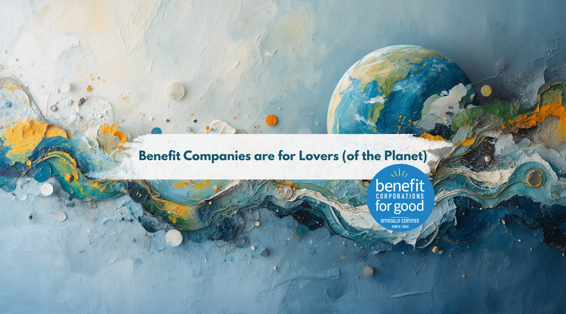 Benefit Companies are for Lovers (of the planet!)